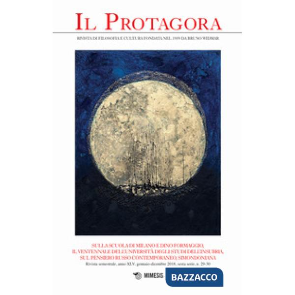 Protagora (Il). Vol. 29-30: Sulla scuola di Milano e Dino Formaggio, il ventennale dell'Università degli studi dell'Insubria, su