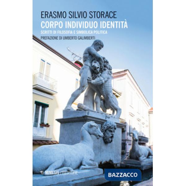 Corpo individuo identità. Scritti di filosofia e simbolica politica