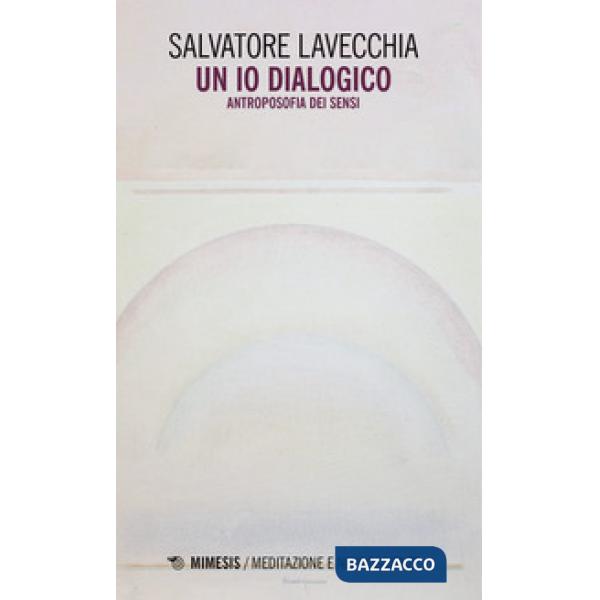 Io dialogico. Antroposofia dei sensi (Un)