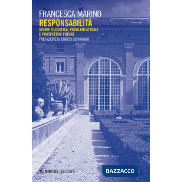 Responsabilità. Storia filosofica, problemi attuali e prospettive future
