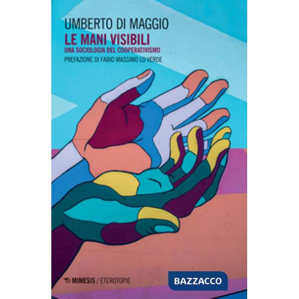 Mani visibili. Una sociologia del cooperativismo (Le)