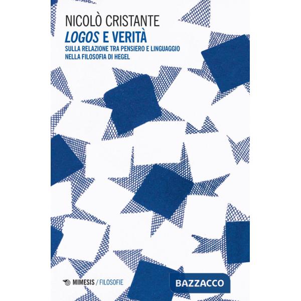 Logos e verità. Sulla relazione tra pensiero e linguaggio nella filosofia di Hegel