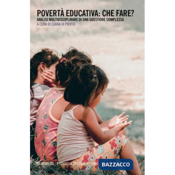 Povertà educativa: che fare? Analisi multidisciplinare di una questione complessa