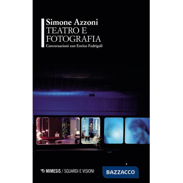 Teatro e fotografia. Conversazioni con Enrico Fedrigoli