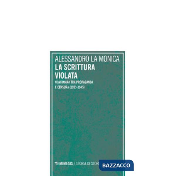 Scrittura violata. «Fontamara» tra propaganda e censura (1933-1945) (La)