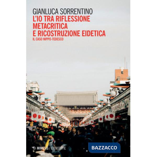 Io tra riflessione metacritica e ricostruzione eidetica. Il caso nippo-tedesco (L')