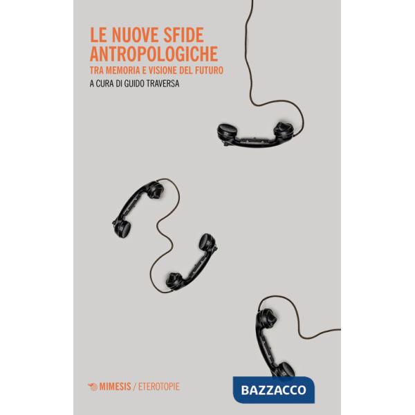 Nuove sfide antropologiche. Tra memoria e visione del futuro (Le)