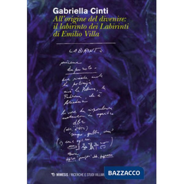 All'origine del divenire: il labirinto dei labirinti di Emilio Villa
