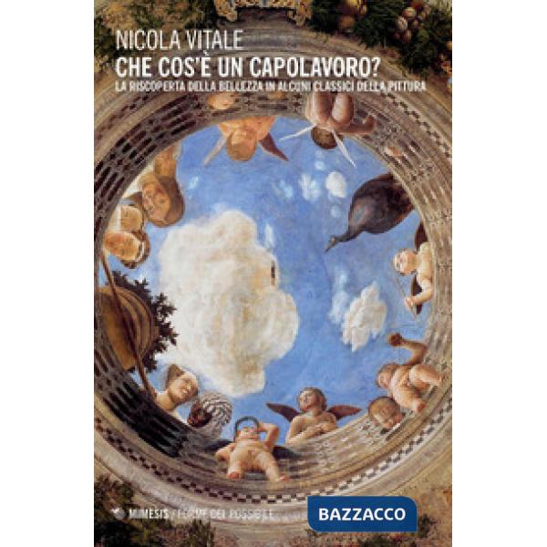 Che cos'è un capolavoro? La riscoperta della bellezza in alcuni classici della pittura