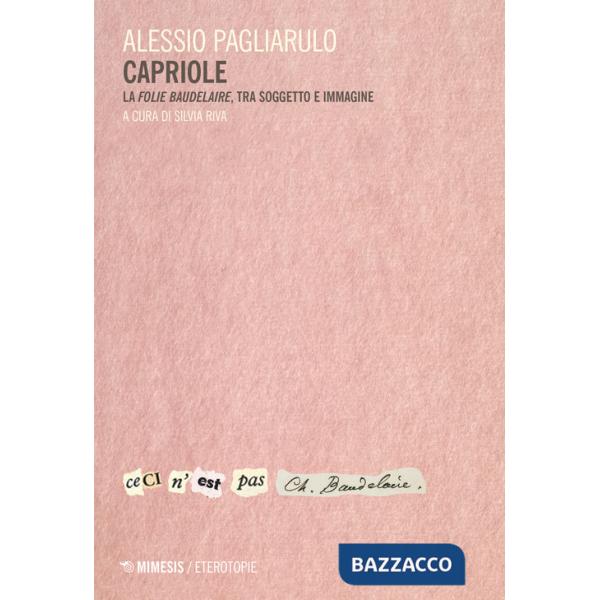Capriole. La «folie Baudelaire», tra soggetto e immagine