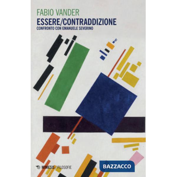 Essere/contraddizione. Confronto con Emanuele Severino