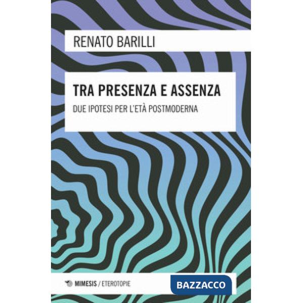 Tra presenza e assenza. Due ipotesi per l'età postmoderna