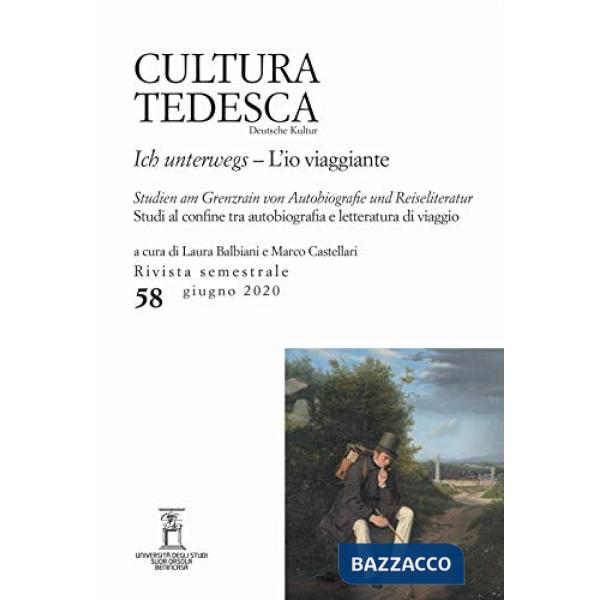 Cultura tedesca. Ediz. italiana e tedesca (2020). Vol. 58: L' io viaggiante. Studi al confine tra autobiografia e letteratura di