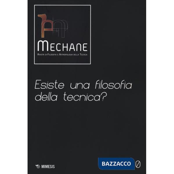 Mechane. Rivista di filosofia e antropologia della tecnica (2021). Vol. 0: Esiste una filosofia della tecnica?