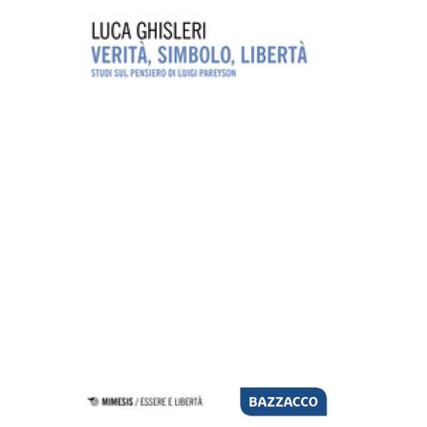 Verità, simbolo, libertà. Studi sul pensiero di Luigi Pareyson