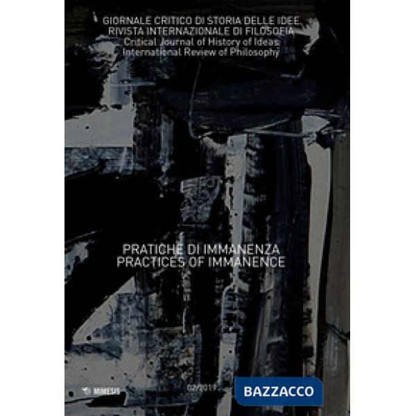 Giornale critico di storia delle idee (2019). Vol. 2: Pratiche di immanenza-Practices of immanence