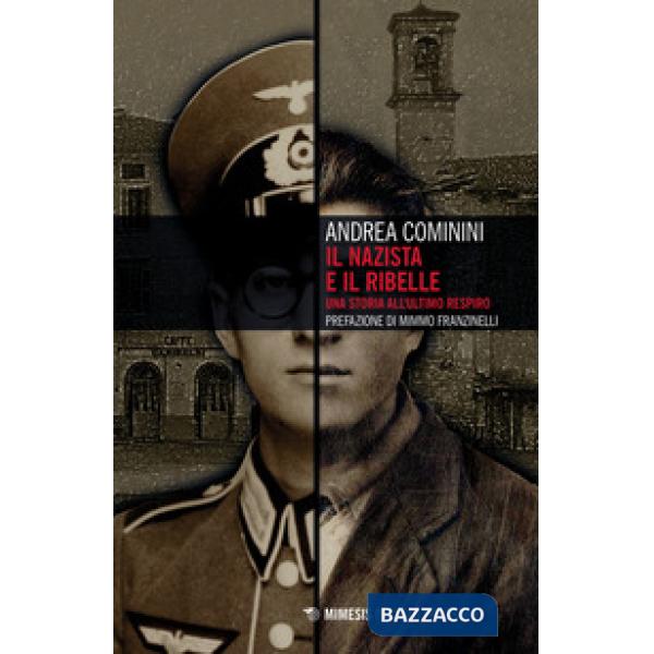 Nazista e il ribelle. Una storia all'ultimo respiro (Il)