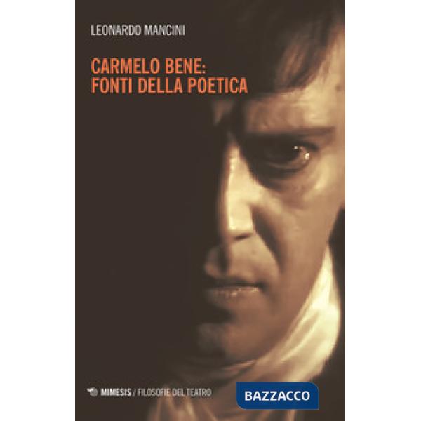 Carmelo Bene: fonti della poetica
