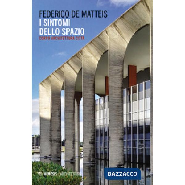 Sintomi dello spazio. Corpo architettura città (I)