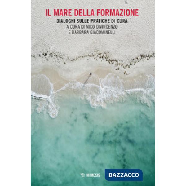 Mare della formazione. Dialoghi sulle pratiche di cura (Il)