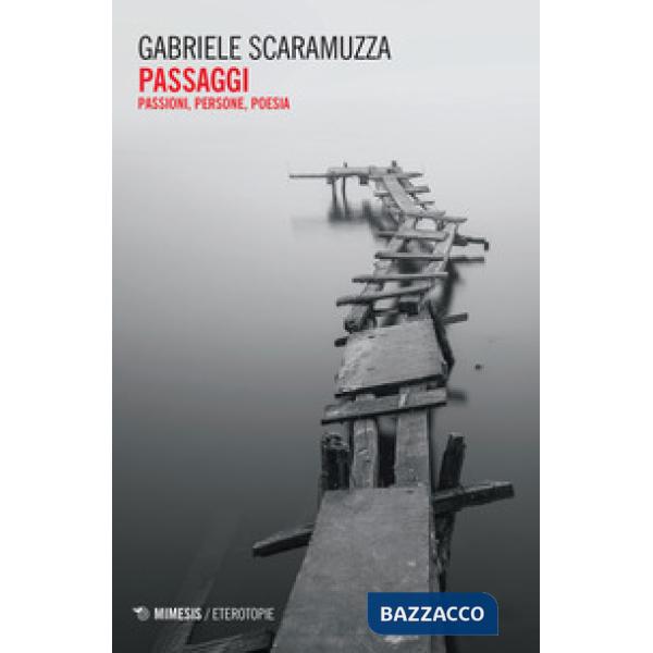 Passaggi. Passioni, persone, poesia