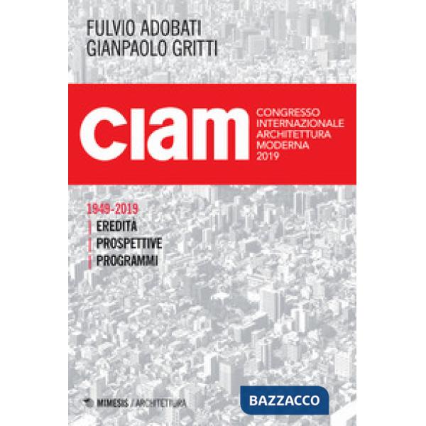 CIAM 1949-2019. Eredità, prospettive, programmi