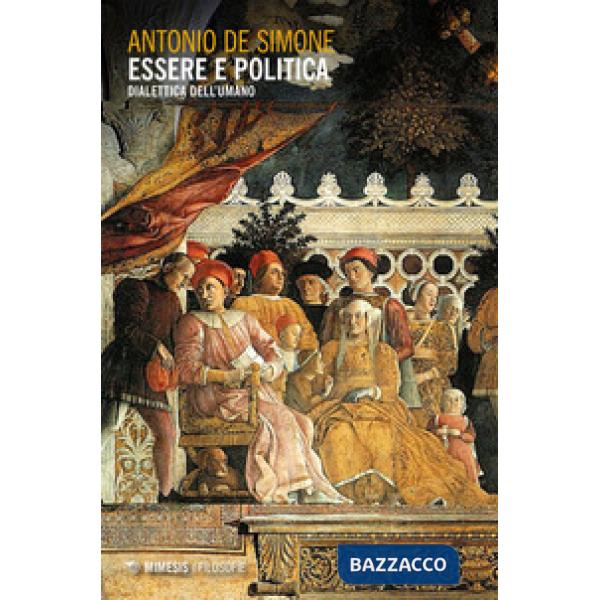 Essere e politica. Dialettica dell'umano