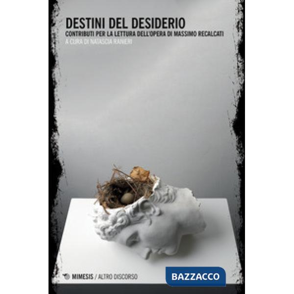 Destini del desiderio. Contributi per la lettura dell'opera di Massino Recalcati