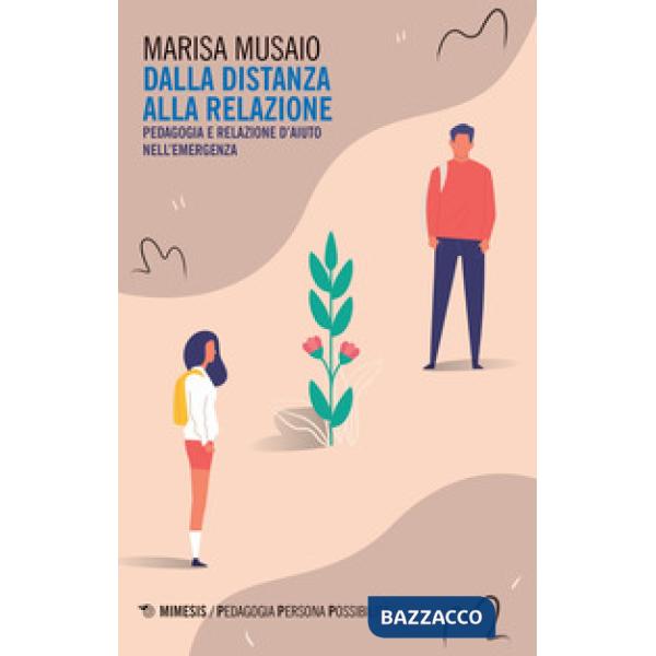 Dalla distanza alla relazione. Pedagogia e relazione d'aiuto nell'emergenza