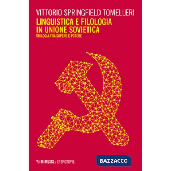 Linguistica e filologia in Unione Sovietica. Trilogia fra sapere e potere