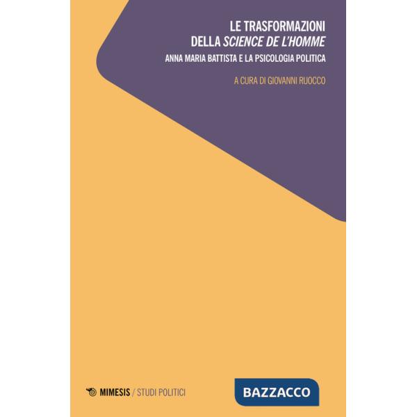 Trasformazioni della science de l'homme. Anna Maria Battista e la psicologia politica (Le)