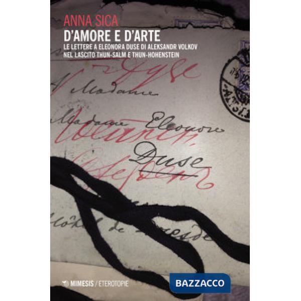 D'amore e d'arte. Le lettere a Eleonora Duse di Aleksandr Volkov nel lascito Thun-Salm e Thun-Hohenstein