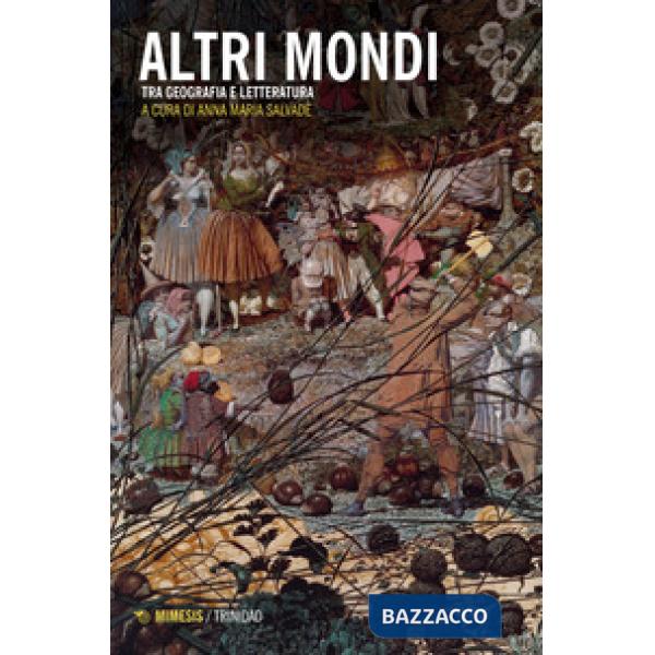 Altri mondi. Tra geografia e letteratura