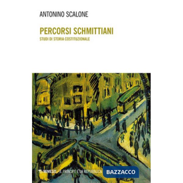 Percorsi Schmittiani. Studi di storia costituzionale