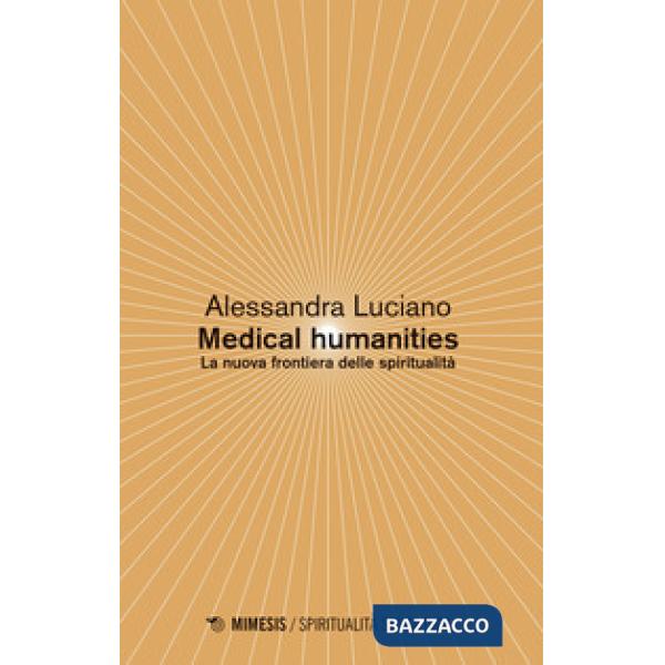 Medical humanities. La nuova frontiera delle spiritualità
