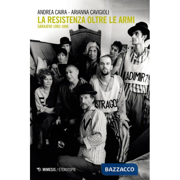 Resistenza oltre le armi. Sarajevo 1992-1996 (La)