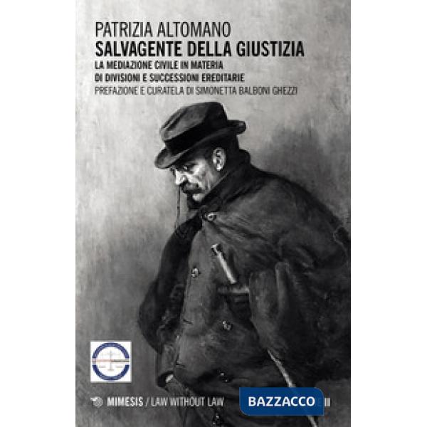 Salvagente della giustizia. Vol. 2: La mediazione civile in materia di divisioni e successioni ereditarie
