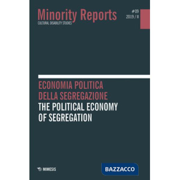 Minority reports. Cultural disability studies (2019). Vol. 9: Economia politica della segregazione-The political economy of segr