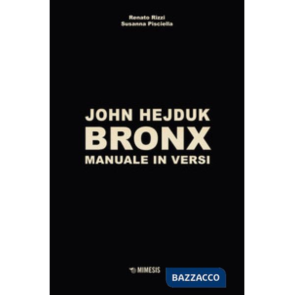 John Hejduk. Bronx. Manuale in versi. Ediz. illustrata