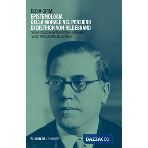 Epistemologia della morale nel pensiero di Dietrich von Hildebrand