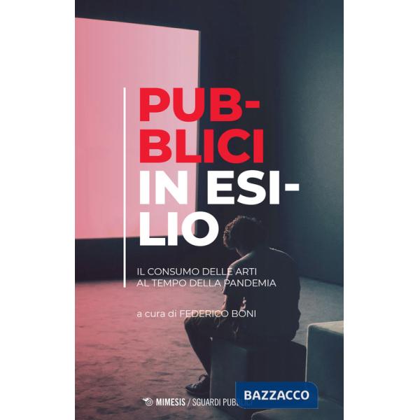 Pubblici in esilio. Il consumo delle arti al tempo della pandemia