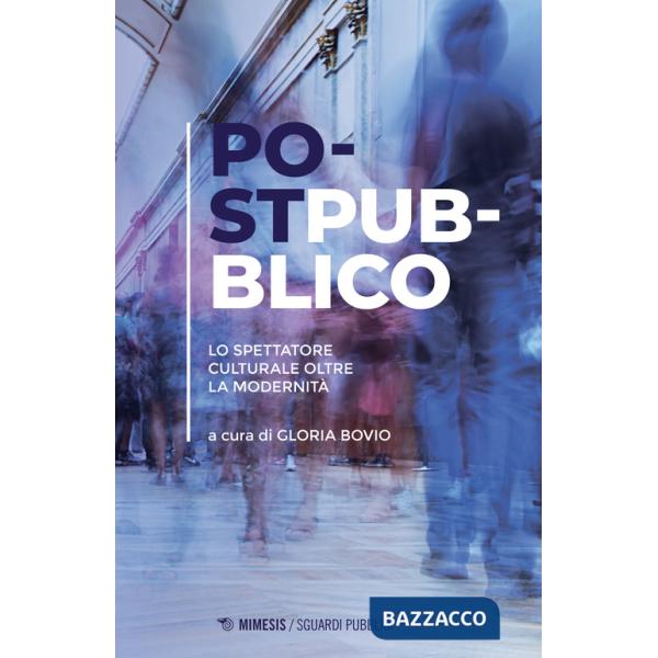 Postpubblico. Lo spettatore culturale oltre la modernità