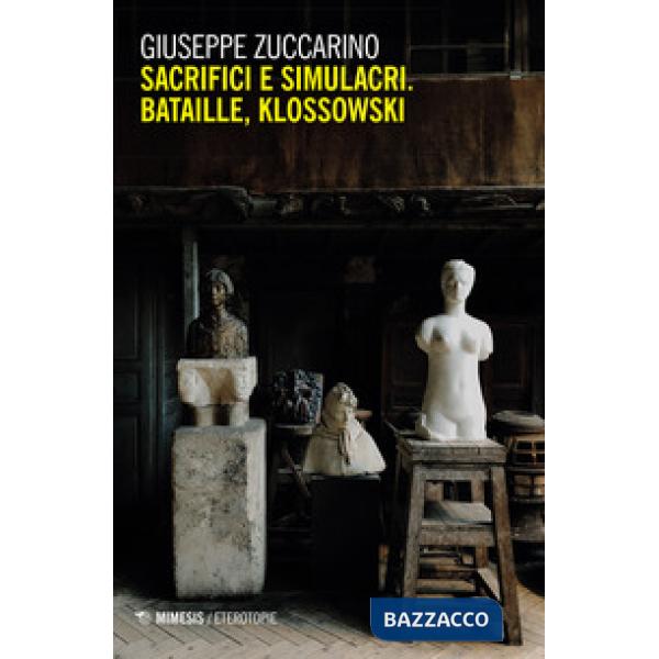 Sacrifici e simulacri. Bataille, Klossowski