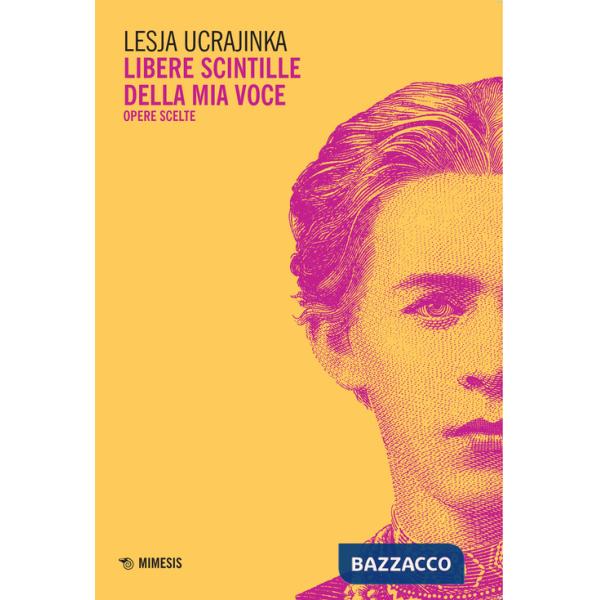Libere scintille della mia voce. Opere scelte