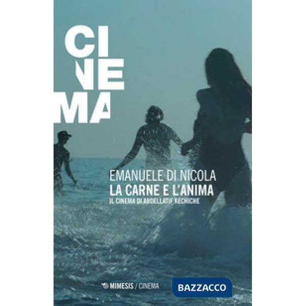 Carne e l'anima. Il cinema di Abdellatif Kechiche (La)