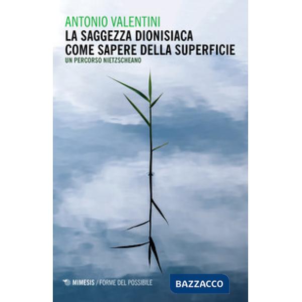 Saggezza dionisiaca come sapere della superficie. Un percorso nietzscheano (La)