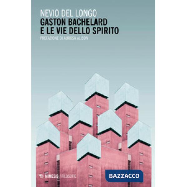 Gaston Bachelard e le vie dello spirito