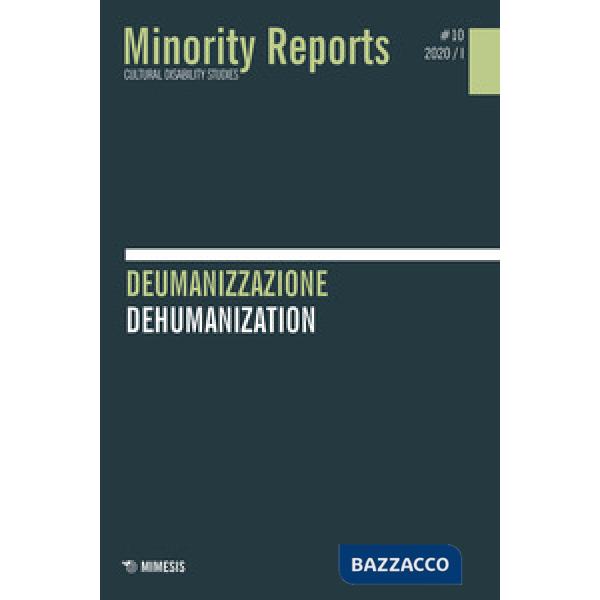 Minority reports. Cultural disability studies (2020). Vol. 10: Deumanizzazione-Dehumanization