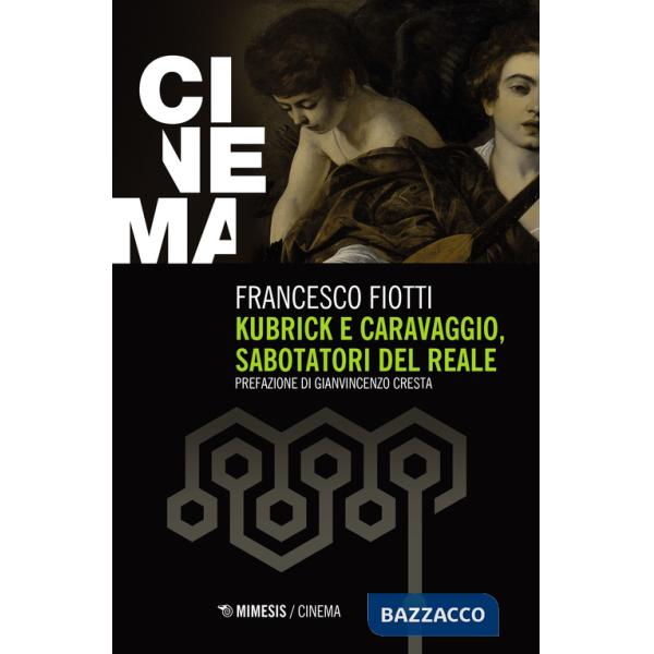 Kubrick e Caravaggio, sabotatori del reale