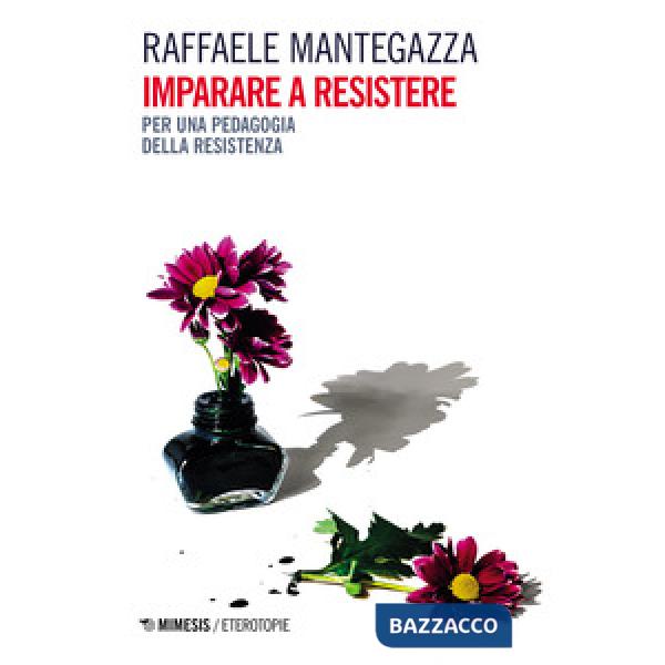 Imparare a resistere. Per una pedagogia della resistenza